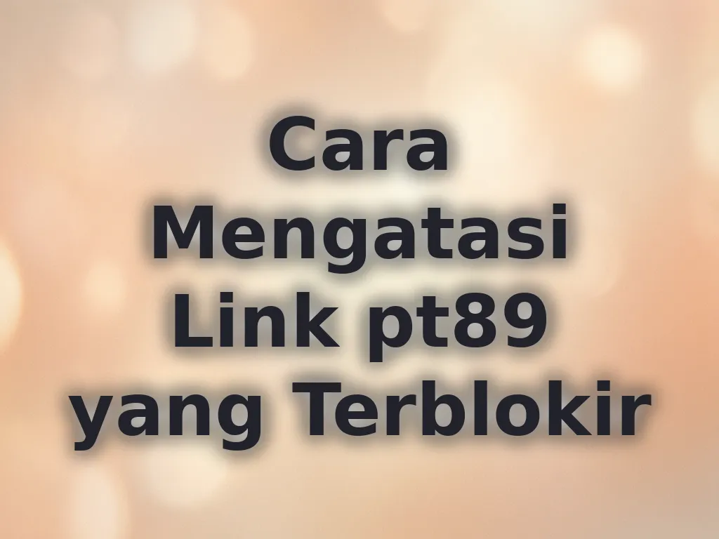 Cara Mengatasi Link pt89 yang Terblokir