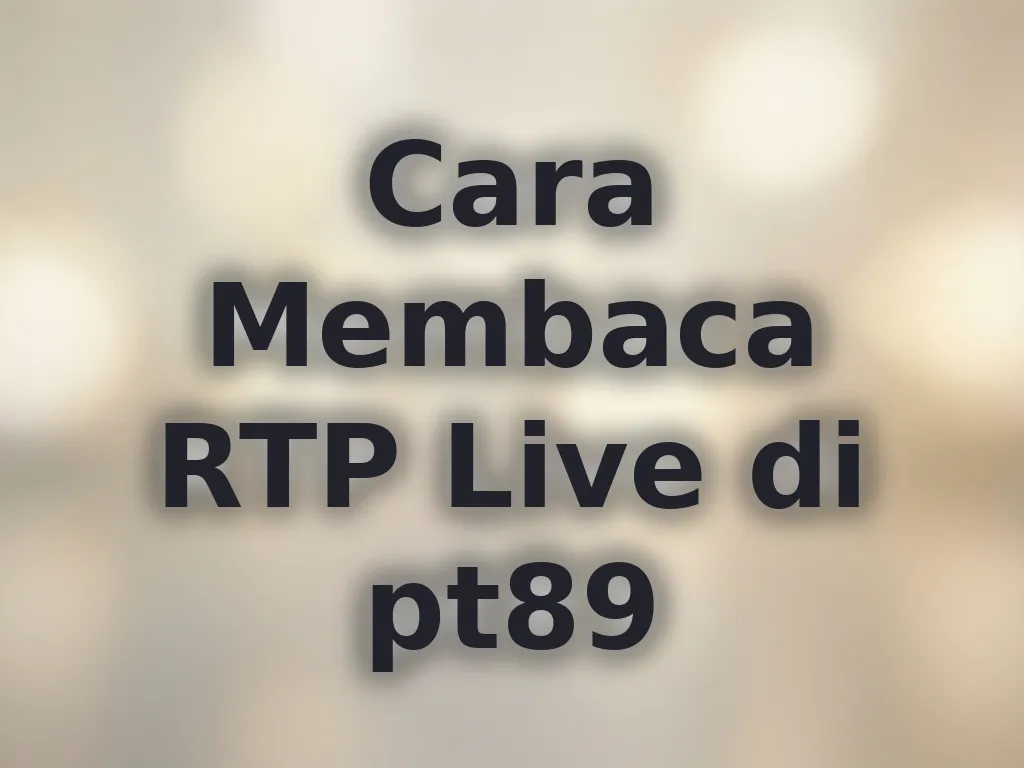 Cara Membaca RTP Live di pt89